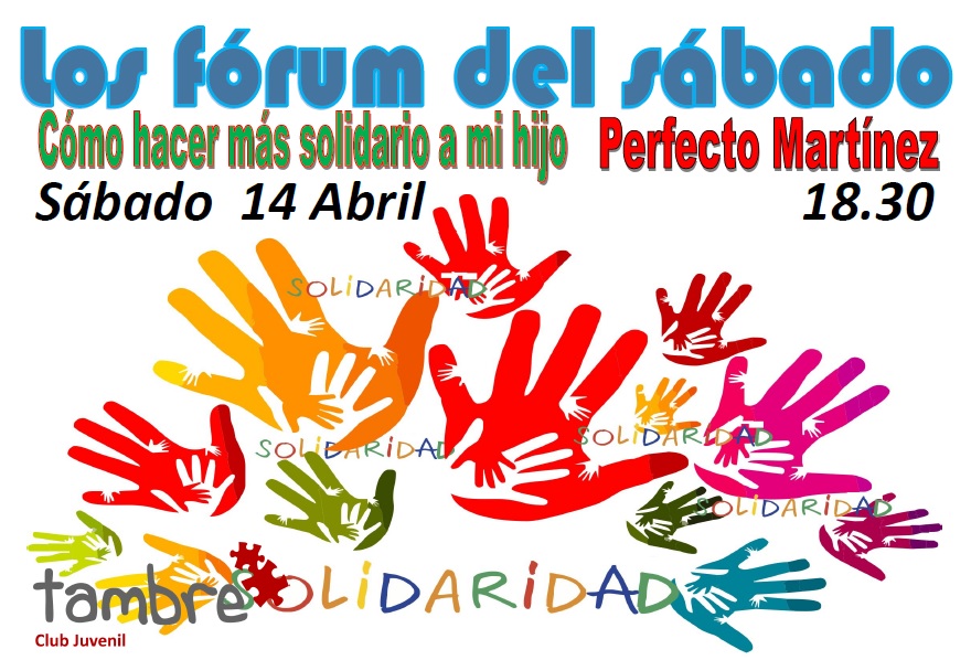 FORUM DEL SÁBADO – «Como hacer mas solidario a mi hijo» – Sábado 14 de abril -> 18:30 horas